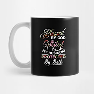 Blessed By God Spoiled By My Husband Protected By Both Mug